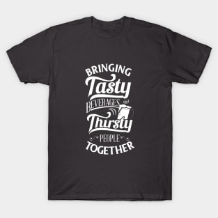 Tasty Beverages, Thirsty People T-Shirt